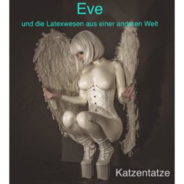 Meine Latexgeschichte, „Eve und die Latexwesen aus einer anderen Welt“ ist nun veröffentlicht